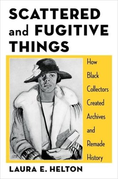 Scattered and Fugitive Things, Laura Helton - Gebonden - 9780231212748