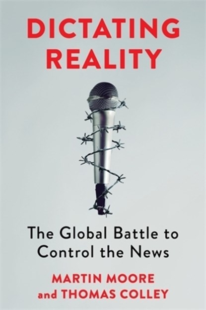 Dictating Reality, Martin Moore ; Thomas Colley - Gebonden - 9780231212908