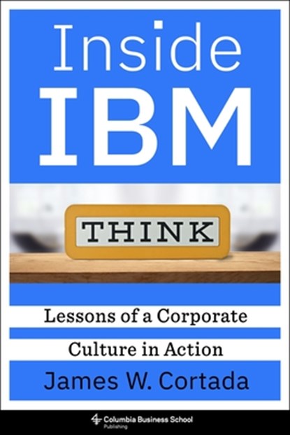Inside IBM, James W. Cortada - Gebonden - 9780231213004