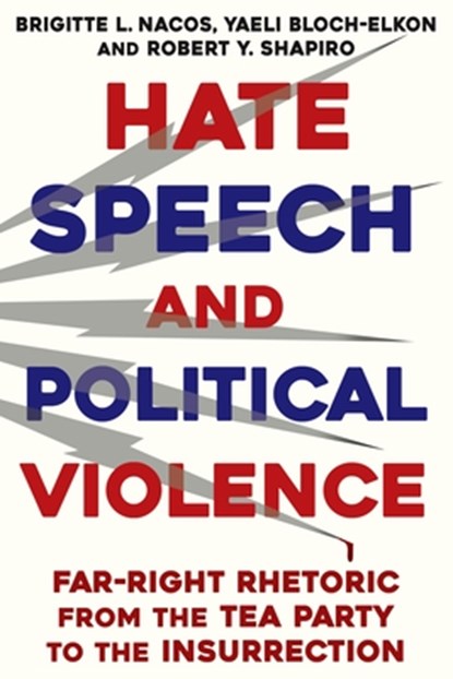 Hate Speech and Political Violence, Brigitte L. Nacos ; Robert Shapiro ; Yaeli Bloch-Elkon - Paperback - 9780231214353