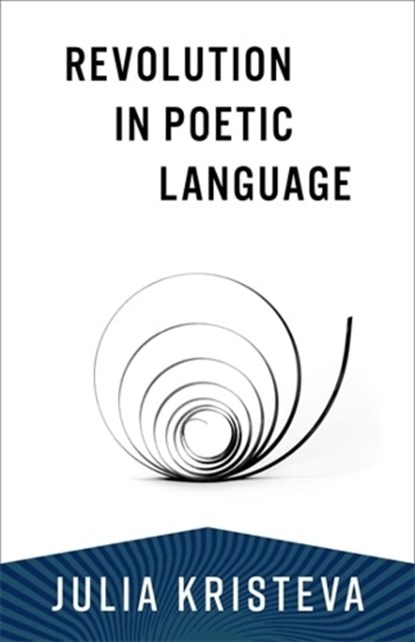 Revolution in Poetic Language, Julia Kristeva - Paperback - 9780231214599