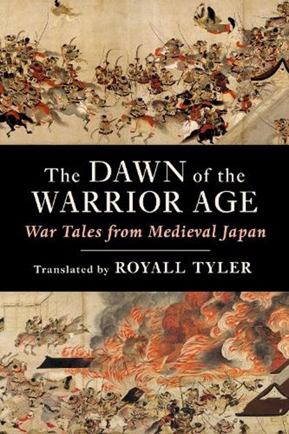 The Dawn of the Warrior Age, Royall Tyler - Paperback - 9780231214674