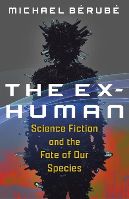 The Ex-Human, Michael Berube - Gebonden - 9780231215046