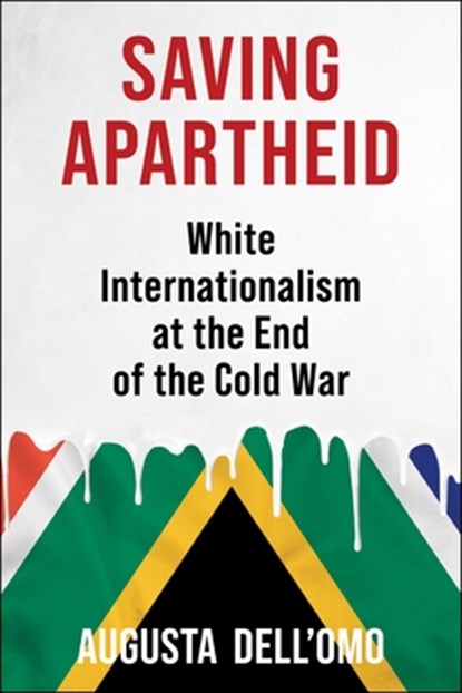 Saving Apartheid, Augusta Dell'Omo - Gebonden - 9780231215886