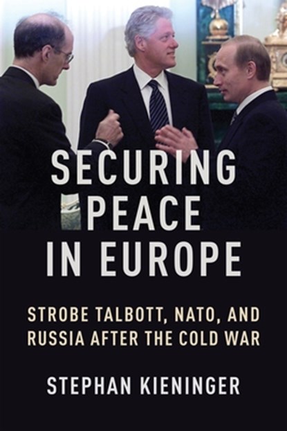 Securing Peace in Europe, Stephan Kieninger - Paperback - 9780231217712