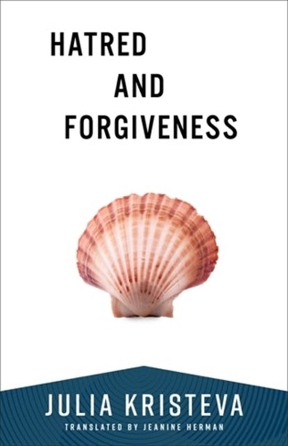 Hatred and Forgiveness, Julia Kristeva - Paperback - 9780231218986