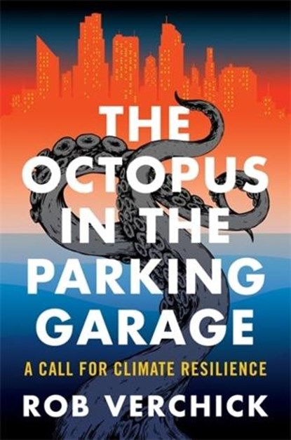 The Octopus in the Parking Garage, Rob Verchick - Paperback - 9780231219013