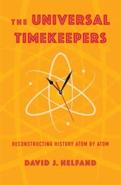 The Universal Timekeepers, David Helfand - Paperback - 9780231219037