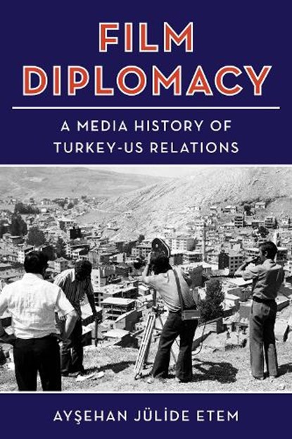 Film Diplomacy, Aysehan Julide Etem - Gebonden - 9780231219990