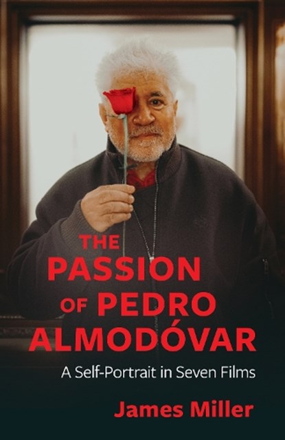The Passion of Pedro Almodovar, James Miller - Gebonden - 9780231220040