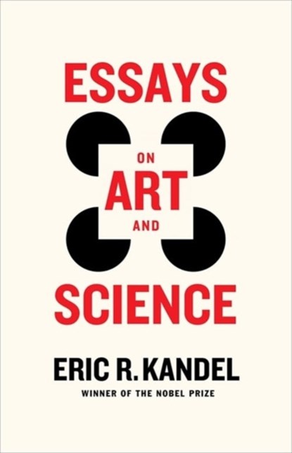 Essays on Art and Science, Eric R. (Columbia University Medical Center) Kandel - Paperback - 9780231220859