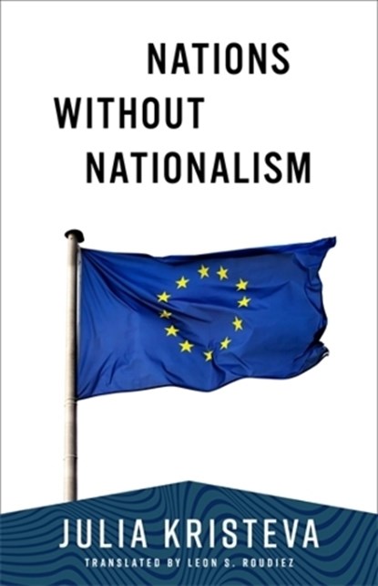 Nations Without Nationalism, Julia Kristeva - Paperback - 9780231220866