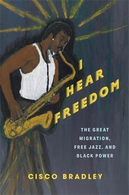 I Hear Freedom, Cisco Bradley - Gebonden - 9780231221566