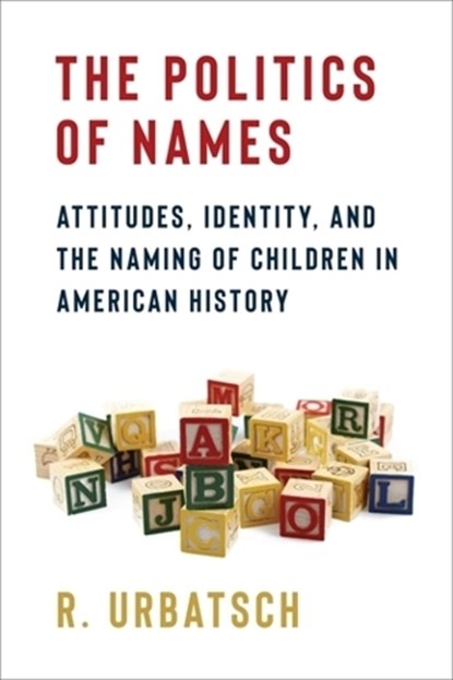 The Politics of Names, R. Urbatsch - Gebonden - 9780231221689