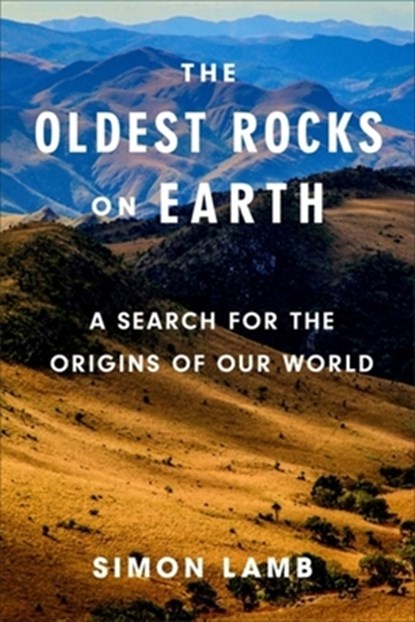 The Oldest Rocks on Earth, Simon Lamb - Gebonden - 9780231222228