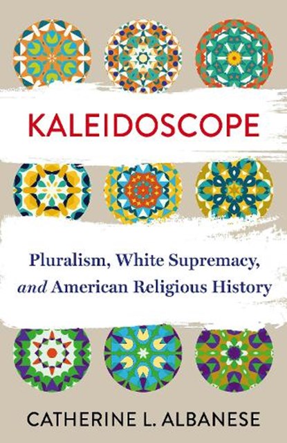 Kaleidoscope, Catherine Albanese - Gebonden - 9780231223539