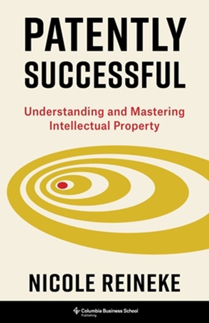 Patently Successful, Nicole Reineke - Gebonden - 9780231223829