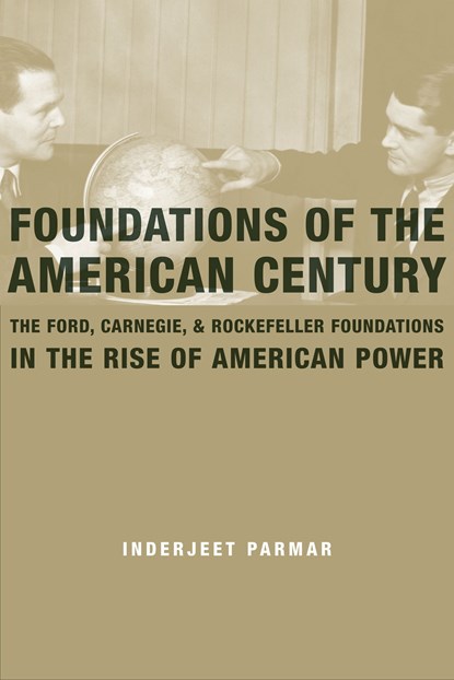 Foundations of the American Century, Inderjeet Parmar - Ebook - 9780231517935
