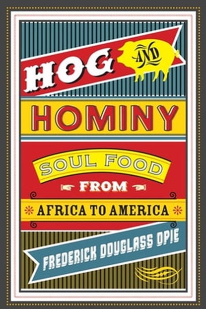 Hog and Hominy, Frederick Douglass Opie - Ebook - 9780231517973