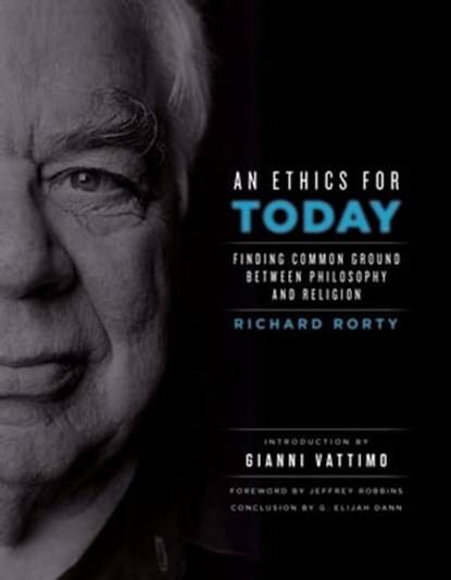 An Ethics for Today, Richard Rorty ; G. Elijah Dann - Ebook - 9780231525435