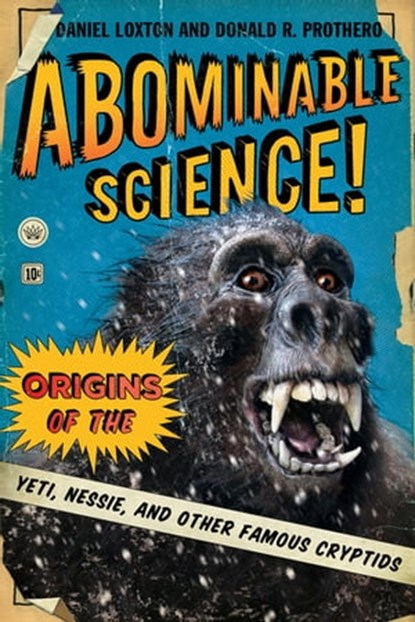 Abominable Science!, Daniel Loxton ; Donald R. Prothero - Ebook - 9780231526814