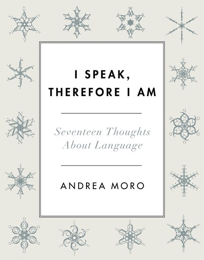 I Speak, Therefore I Am, Andrea Moro - Ebook - 9780231533928