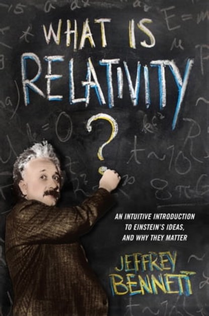 What Is Relativity?, Jeffrey Bennett - Ebook - 9780231537032