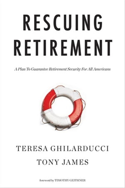 Rescuing Retirement, Teresa Ghilarducci ; Tony James - Ebook - 9780231546270