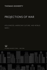 Projections of War - Thomas Doherty - 9780231924368