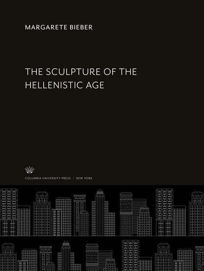 The Sculpture of the Hellenistic Age, Margarete Bieber - Gebonden - 9780231941549