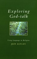 Exploring God-talk | Jeff Astley | 