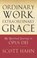 Ordinary Work, Extraordinary Grace, Scott W. Hahn - Paperback - 9780232527032