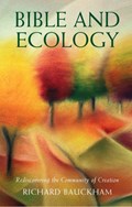 Bible and Ecology | Richard Bauckham | 