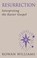 Resurrection, WILLIAMS,  Rowan - Paperback - 9780232530285