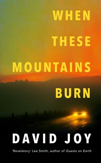 When These Mountains Burn, David Joy - Gebonden - 9780233006390