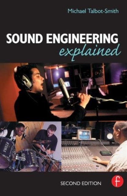 Sound Engineering Explained, Michael Talbot-Smith - Paperback - 9780240516677