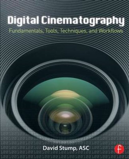 Digital Cinematography, STUMP,  ASC, David (Television Producer, Director and Editor; Consultant; Apple Certified Trainer, Oak Park, CA, USA) - Paperback - 9780240817910