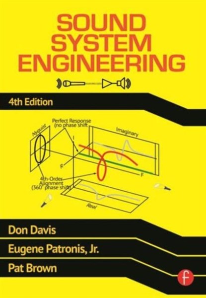 Sound System Engineering, DON DAVIS ; EUGENE (PROFESSOR OF PHYSICS EMERITUS AT THE GEORGIA INSTITUTE OF TECHNOLOGY IN ATLANTA,  Georgia, USA) Patronis ; Pat Brown - Gebonden - 9780240818467