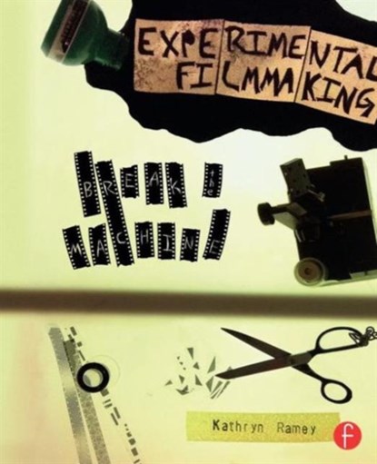Experimental Filmmaking, Kathryn Ramey - Paperback - 9780240823966