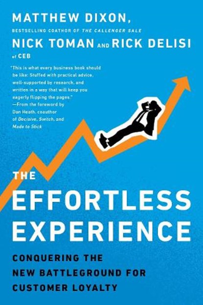 The Effortless Experience, Matthew Dixon ; Nicholas Toman ; Rick DeLisi - Paperback - 9780241003305