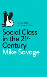 Social Class in the 21st Century - Mike Savage - 9780241004227