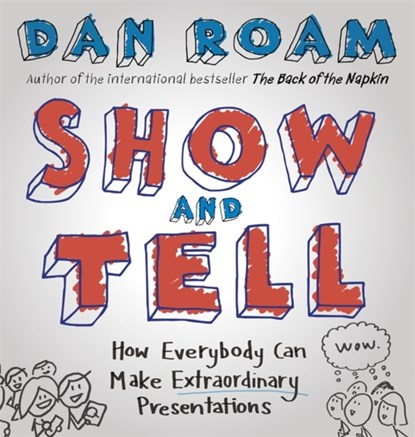 Show and Tell, Dan Roam - Gebonden Gebonden - 9780241004371