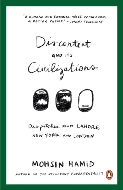 Discontent and Its Civilizations, Mohsin Hamid - Paperback - 9780241146323
