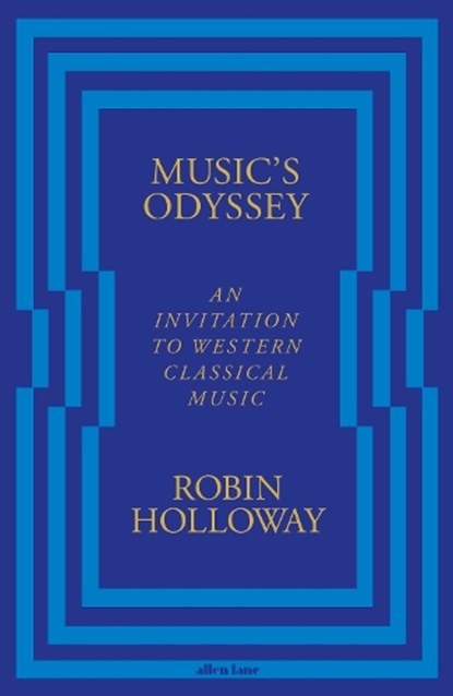 Music’s Odyssey, Robin Holloway - Gebonden - 9780241183014