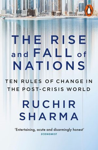 The Rise and Fall of Nations, Ruchir Sharma - Ebook - 9780241188521