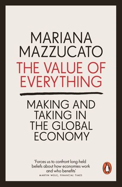 The Value of Everything, Mariana Mazzucato - Ebook - 9780241188828