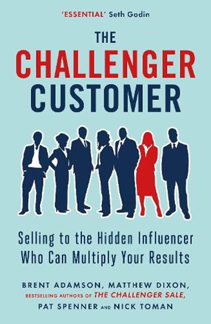 The Challenger Customer, Matthew Dixon ; Brent Adamson ; Pat Spenner ; Nick Toman - Paperback - 9780241196564