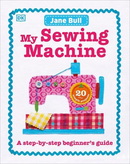 My Sewing Machine Book, Jane Bull - Gebonden - 9780241197226