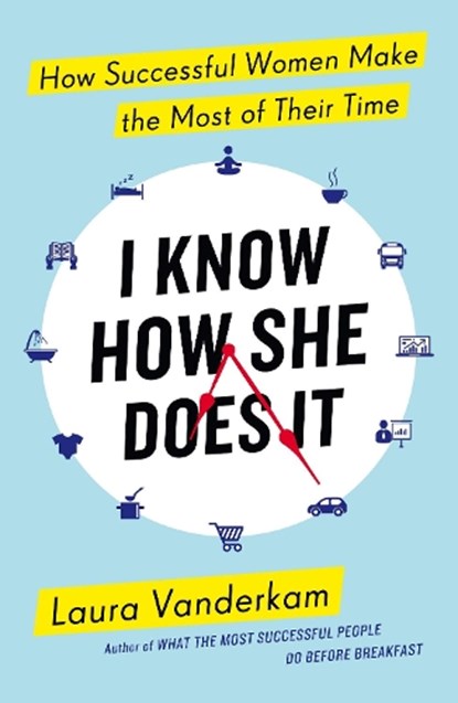 I Know How She Does It, Laura Vanderkam - Paperback - 9780241199510