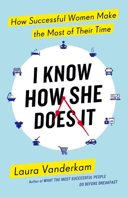 I Know How She Does It, Laura Vanderkam - Paperback - 9780241199510